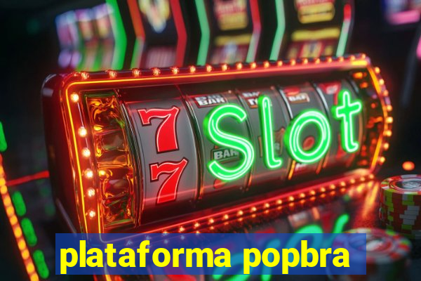 plataforma popbra